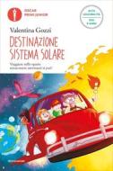 Ebook Destinazione Sistema Solare (Ediz. Alta Leggibilità) di Gozzi Valentina edito da Mondadori