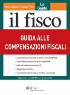 Ebook Guida alle compensazioni fiscali di AA. VV. edito da Il Fisco