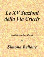 Ebook Le XV stazioni della via Crucis di Simona Bellone edito da Youcanprint