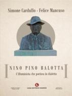 Ebook Nino Pino Balotta di Simone Cardullo, Felice Mancuso edito da Kimerik