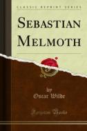 Ebook Sebastian Melmoth di Oscar Wilde edito da Forgotten Books