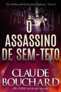Ebook O Assassino De Sem-Teto di Claude Bouchard edito da Babelcube Inc.