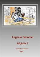 Ebook Auguste Tavernier régicide ? di Daniel Tavernier edito da Books on Demand