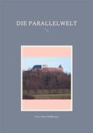 Ebook Die Parallelwelt di Fritz Peter Heßberger edito da Books on Demand