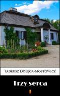 Ebook Trzy serca di Tadeusz Do??ga-Mostowicz edito da Ktoczyta.pl