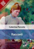 Ebook Racconti di Caterina Percoto edito da E-text