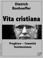 Ebook Vita cristiana di Dietrich Bonhoeffer edito da KKIEN Publ. Int.