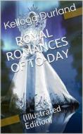 Ebook Royal Romances of To-day di Kellogg Durland edito da iOnlineShopping.com