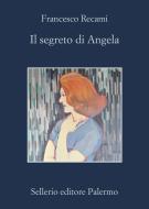 Ebook Il segreto di Angela di Francesco Recami edito da Sellerio Editore