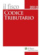 Ebook Codice tributario 2012 di AA. VV. edito da Il Fisco