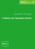 Ebook I pericoli dell'idealismo politico di R. Minogue Kenneth edito da IBL Libri