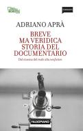 Ebook Breve ma veridica storia del documentario di Adriano Aprà edito da Edizioni Falsopiano