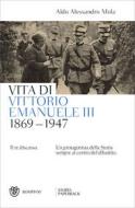 Ebook Vita di Vittorio Emanuele III di Mola Aldo A. edito da Bompiani