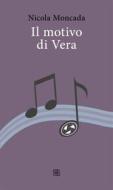 Ebook Il motivo di Vera di Nicola Moncada edito da Edizioni Sette Città