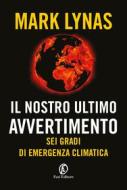 Ebook Il nostro ultimo avvertimento di Mark Lynas edito da Fazi Editore