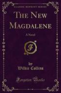 Ebook The New Magdalene di Wilkie Collins edito da Forgotten Books