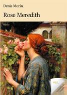 Ebook Rose Meredith di Denis Morin edito da Books on Demand