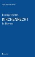 Ebook Evangelisches Kirchenrecht in Bayern di Hans-Peter Hübner edito da Claudius