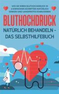 Ebook Bluthochdruck natürlich behandeln - Das Selbsthilfebuch di Markus Steinberger edito da Books on Demand