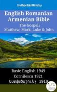 Ebook English Romanian Armenian Bible - The Gospels - Matthew, Mark, Luke & John di Truthbetold Ministry, Bible Society Armenia edito da TruthBeTold Ministry