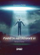 Ebook Pianeta-astronave 01 di Giuseppe Tofalo edito da Booksprint