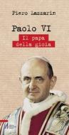 Ebook Paolo VI. Il papa della gioia di Piero Lazzarin edito da Edizioni Messaggero Padova