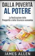 Ebook Dalla Povertà al Potere (Traduzione: David De Angelis) di James Allen edito da Stargatebook