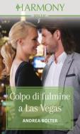 Ebook Colpo di fulmine a Las Vegas di Andrea Bolter edito da HarperCollins Italia