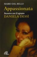 Ebook Appassionata. Incontro con il soprano Daniela Dessì di Mario Dal Bello edito da Edizioni Paoline