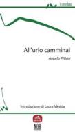 Ebook All&apos;urlo camminai di Angelo Pittau edito da NOR