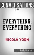 Ebook Everything, Everything: by Nicola Yoon | Conversation Starters di dailyBooks edito da Daily Books