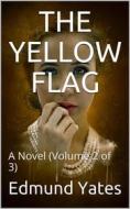 Ebook The Yellow Flag di Edmund Yates edito da iOnlineShopping.com
