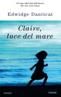 Ebook Claire, luce del mare di Danticat Edwidge edito da Piemme