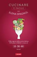 Ebook Cucinare è facile con Elena Spagnol di Elena Spagnol edito da Vallardi