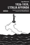 Ebook 1926-1939, l’Italia affonda di Ugo Mancini edito da Infinito Edizioni