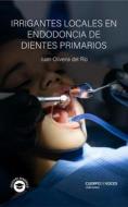 Ebook Irrigantes locales en endodoncia de dientes primarios di Juan Oliveira del Río edito da CuerpodeVoces Ediciones