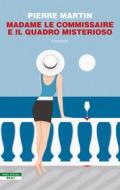 Ebook Madame Le Commissaire e il quadro misterioso di Pierre Martin edito da Beat