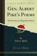 Ebook Gen. Albert Pike's Poems di Albert Pike edito da Forgotten Books