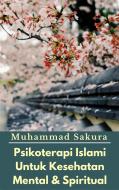 Ebook Psikoterapi Islami Untuk Kesehatan Mental & Spiritual di Muhammad Sakura edito da Muhammad Sakura