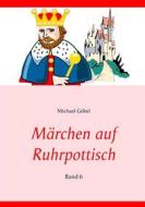 Ebook Märchen auf Ruhrpottisch di Michael Göbel edito da Books on Demand