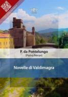 Ebook Novelle di Valdimagra di Pietro da Pontelungo (Pietro Ferrari) edito da E-text