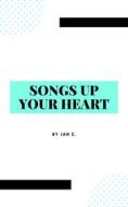 Ebook Songs Up Your Heart di Jan Z edito da Youcanprint