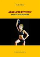 Ebook Absolute Fitness®. Salute e benessere di Davide Pelizzari edito da Tiemme Edizioni Digitali