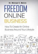 Ebook Freedom Online Business di Dr. Michael C. Melvin edito da Dr. Michael C. Melvin