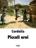 Ebook Piccoli eroi di Cordelia edito da KKIEN Publ. Int.