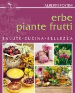 Ebook Erbe piante frutti di Alberto Fostini edito da Reverdito Editore