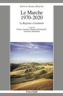 Ebook Le Marche 1970-2020 di AA. VV. edito da Franco Angeli Edizioni