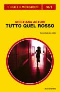 Ebook Tutto quel rosso (Il Giallo Mondadori) di Astori Cristiana edito da Mondadori