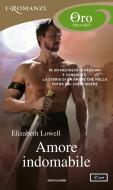 Ebook Amore indomabile (I Romanzi Oro) di Lowell Elizabeth edito da Mondadori