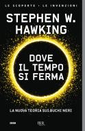 Ebook Dove il tempo si ferma di Hawking Stephen W. edito da BUR